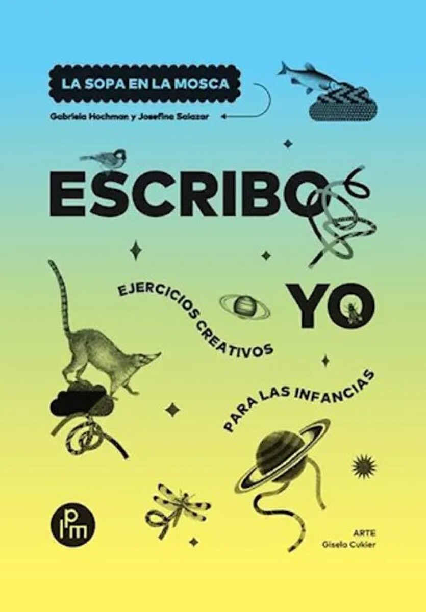ESCRIBO YO. EJERCICIOS CREATIVOS PARA LAS INFANCIAS 
