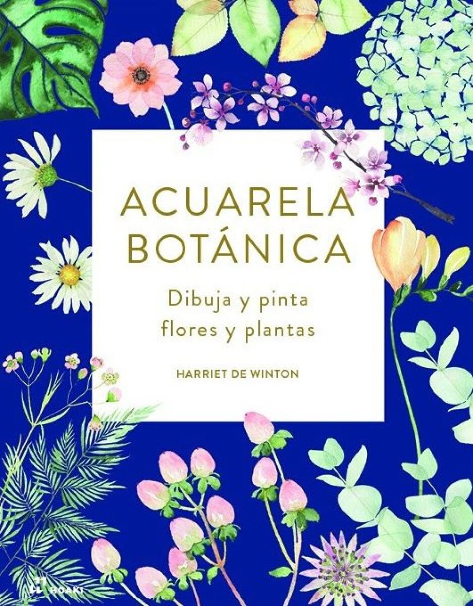 Acuarela Botanica. Dibuja Y Pinta Flores Y Plantas 