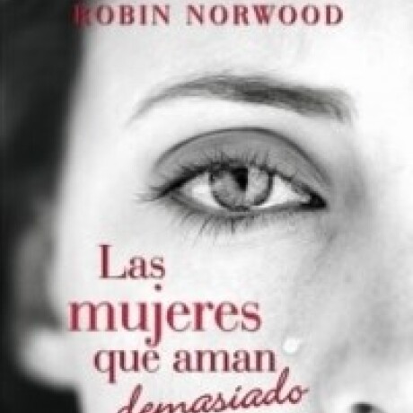 LAS MUJERES QUE AMAN DEMASIADO LAS MUJERES QUE AMAN DEMASIADO