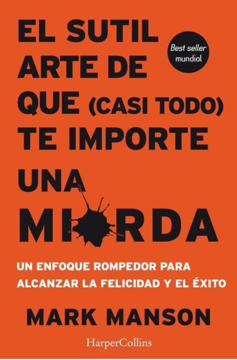 Sutil Arte De Que Casi Todo Te Importe Una Mierda, El 