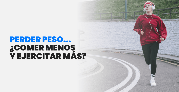 Perder peso...¿comer menos y ejercitar más?