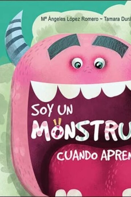 SOY UN MONSTRUO CUANDO APRENDO SOY UN MONSTRUO CUANDO APRENDO