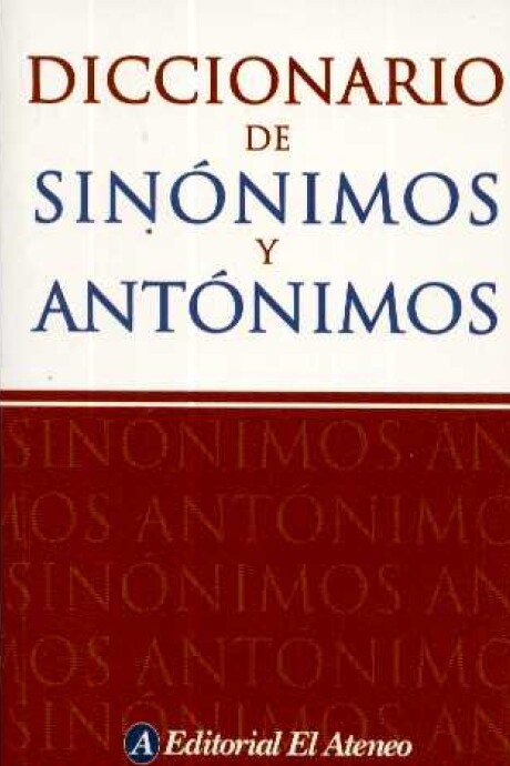 DICCIONARIO DE SINONIMOS Y ANTONIMOS DICCIONARIO DE SINONIMOS Y ANTONIMOS