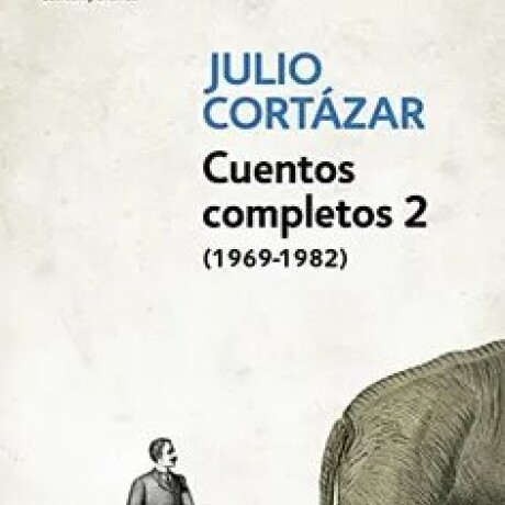 CUENTOS COMPLETOS 2 (1969- 1983) CUENTOS COMPLETOS 2 (1969- 1983)