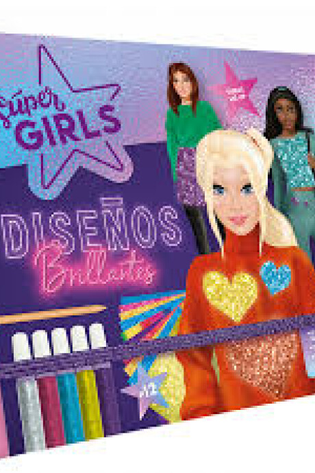 DISEÑOS BRILLANTES SUPER GIRLS DISEÑOS BRILLANTES SUPER GIRLS