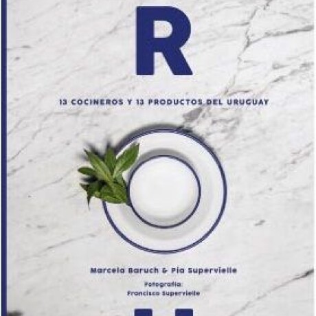ROU- 13 COCINEROS Y 13 PRODUCTOS DEL URUGUAY ROU- 13 COCINEROS Y 13 PRODUCTOS DEL URUGUAY