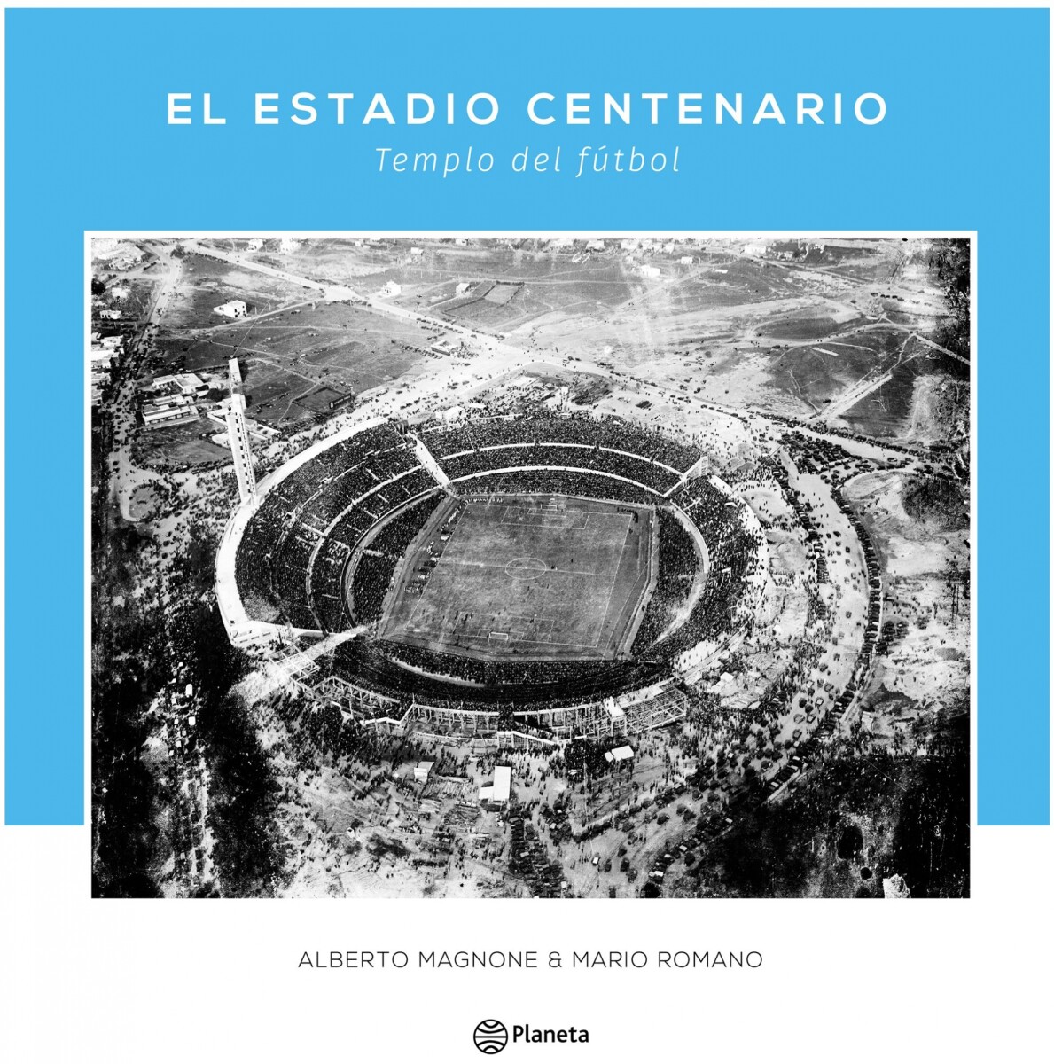 El Estadio Centenario. Templo del fútbol 