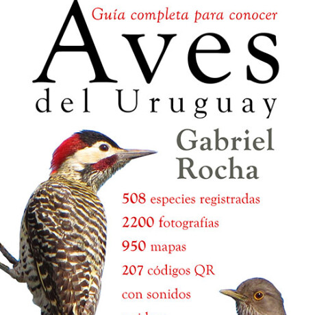 AVES DEL URUGUAY. GUIA COMPLETA PARA CONOCER AVES DEL URUGUAY. GUIA COMPLETA PARA CONOCER