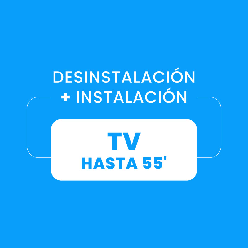 Desinstalación + Instalación de TV hasta 55¨ Desinstalación + Instalación de TV hasta 55¨