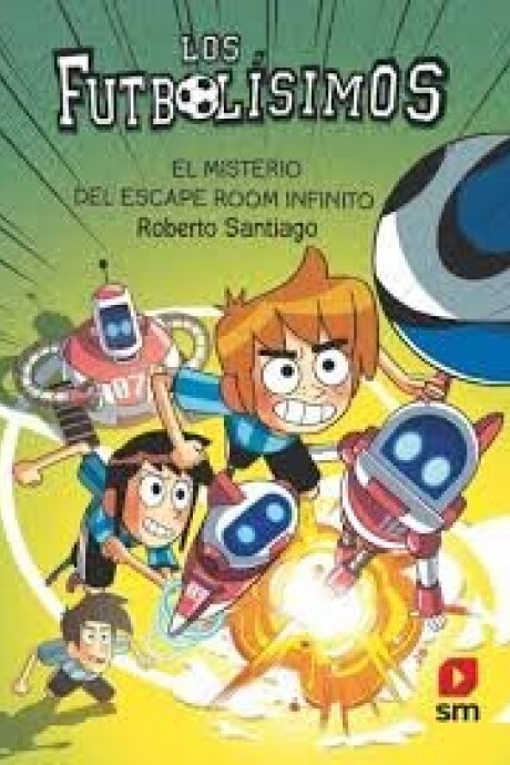 LOS FUTBOLISIMOS 28 - EL MISTERIO DEL ESCAPE ROOM INFINITO LOS FUTBOLISIMOS 28 - EL MISTERIO DEL ESCAPE ROOM INFINITO
