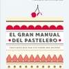 El Gran Manual Del Pastelero El Gran Manual Del Pastelero