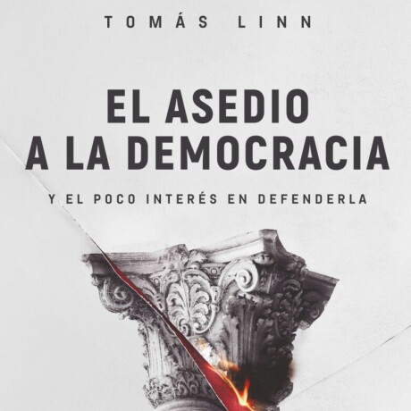 EL ASEDIO A LA DEMOCRACIA EL ASEDIO A LA DEMOCRACIA