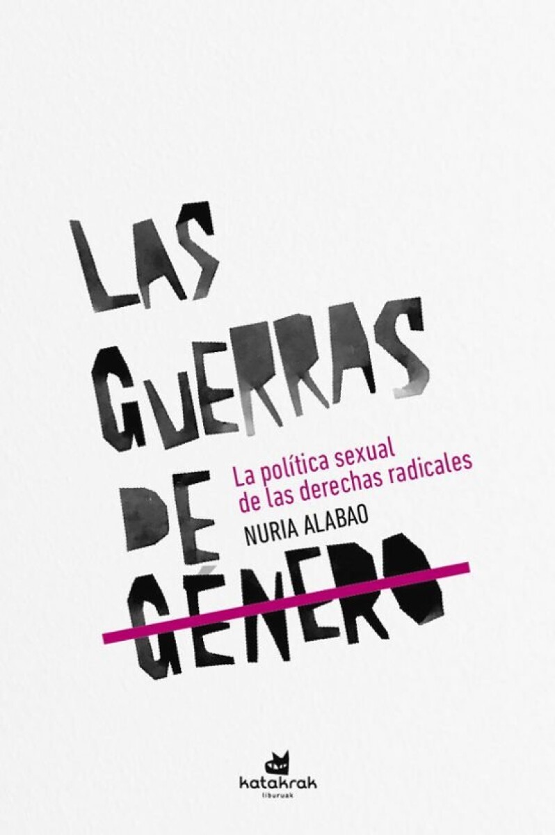 LAS GUERRAS DE GENERO - LA POLITICA SEXUAL DE LAS DERECHAS RADICALES 