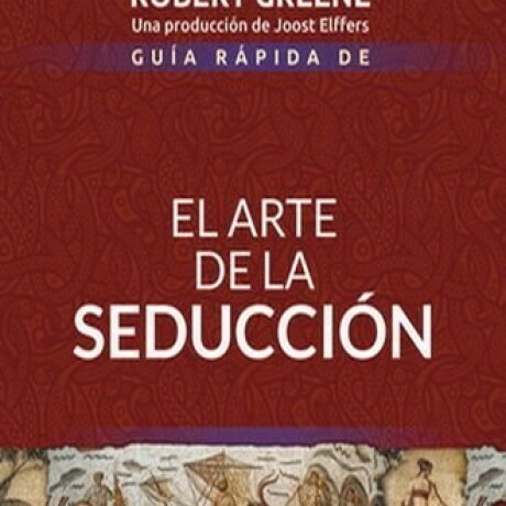 GUIA RAPIDA DE EL ARTE DE LA SEDUCCION GUIA RAPIDA DE EL ARTE DE LA SEDUCCION