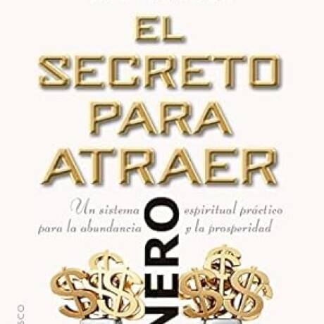 EL SECRETO PARA ATRAER DINERO EL SECRETO PARA ATRAER DINERO