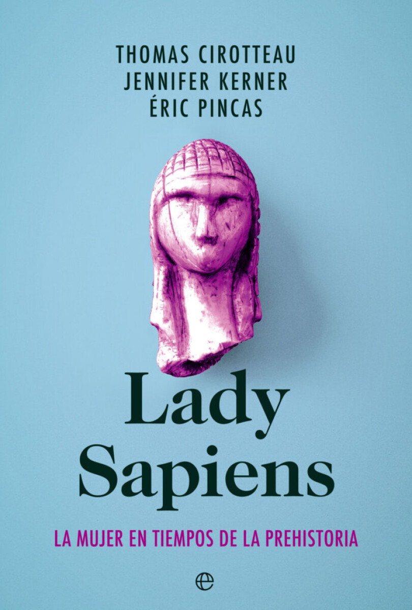 LADY SAPIENS LA MUJER EN TIEMPOS DE PREHISTORIA 