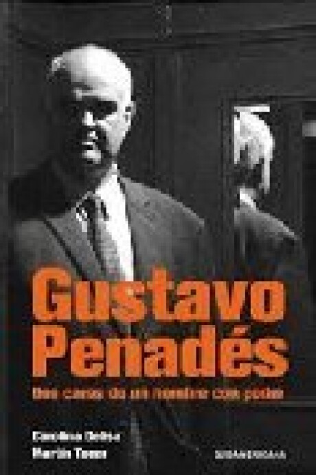 GUSTAVO PENADES: DOS CARAS DE UN HOMBRE CON PODER GUSTAVO PENADES: DOS CARAS DE UN HOMBRE CON PODER