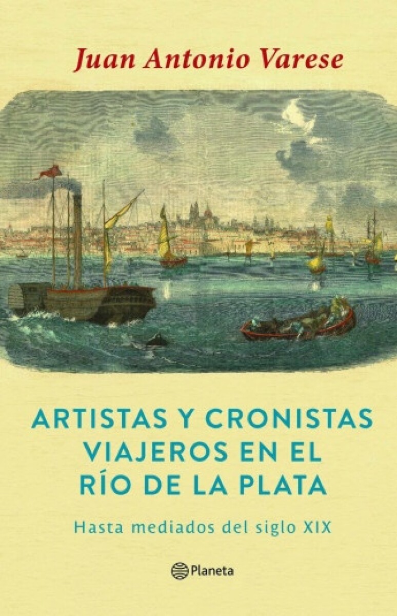 Artistas Y Cronistas Viajeros En El Rio De La Plata 