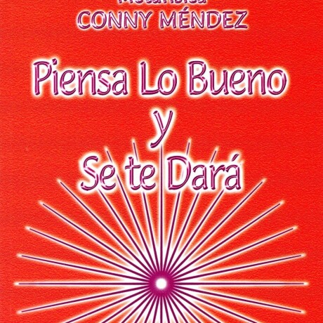 PIENSA LO BUENO Y SE TE DARA PIENSA LO BUENO Y SE TE DARA