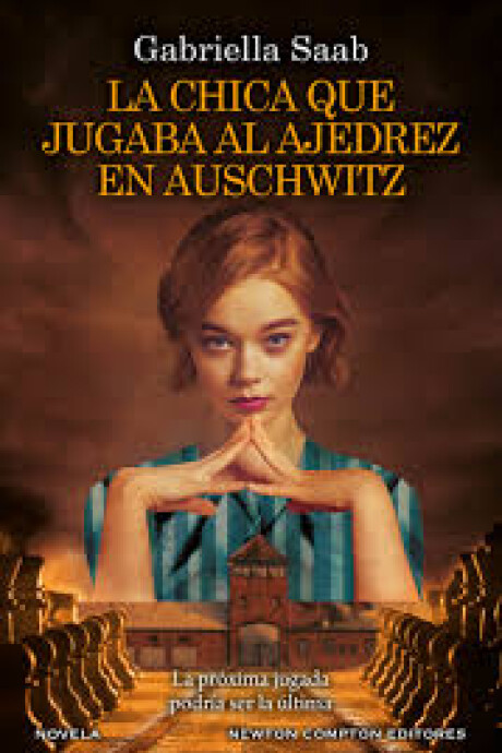 LA CHICA QUE JUGABA AL AJEDREZ EN AUSCHWITZ LA CHICA QUE JUGABA AL AJEDREZ EN AUSCHWITZ