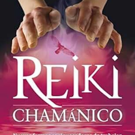 REIKI CHAMANICO REIKI CHAMANICO