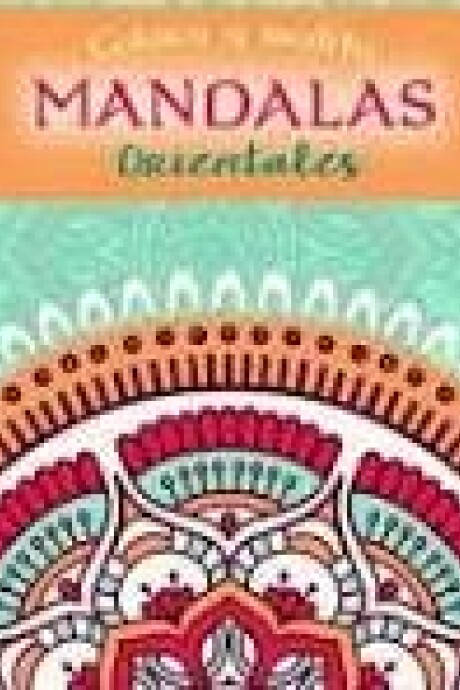 COLOREA Y MEDITA MANDALAS ORIENTALES COLOREA Y MEDITA MANDALAS ORIENTALES