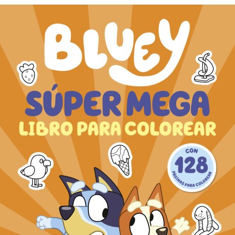 BLUEY SUPER MEGA LIBRO PARA COLOREAR BLUEY SUPER MEGA LIBRO PARA COLOREAR