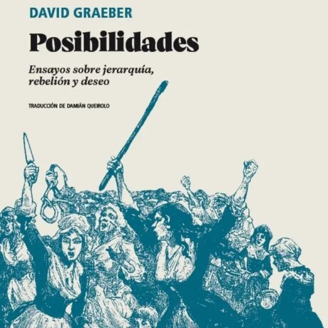 POSIBILIDADES. ENSAYOS SOBRE JERARQUIA, REBELION Y DESEO POSIBILIDADES. ENSAYOS SOBRE JERARQUIA, REBELION Y DESEO