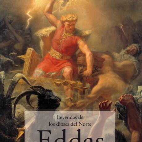 EDDAS. LEYENDAS DE LOS DIOSES DEL NORTE EDDAS. LEYENDAS DE LOS DIOSES DEL NORTE