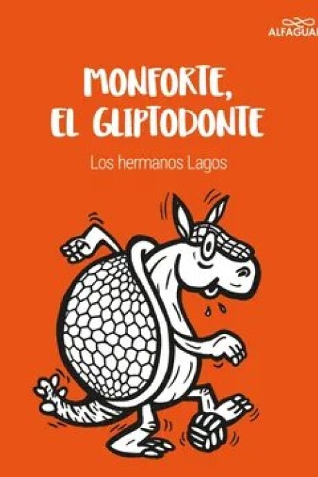 MONFORTE, EL GLIPTODONTE MONFORTE, EL GLIPTODONTE