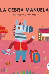 Cebra Manuela, La Cebra Manuela, La