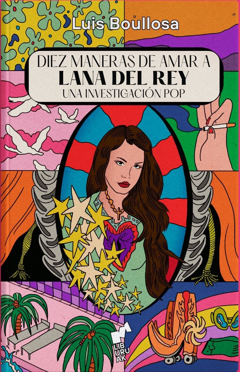 Diez Maneras De Amar A Lana Del Rey. Una Investigación Pop 