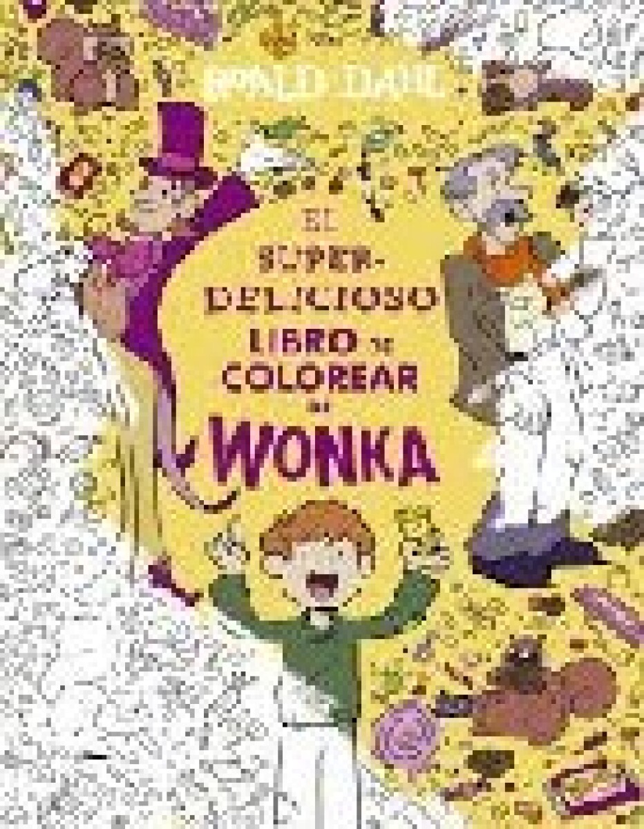 EL SUPERDELICIOSO LIBRO DE COLOREAR DE WONKA 