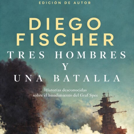 TRES HOMBRES Y UNA BATALLA TRES HOMBRES Y UNA BATALLA