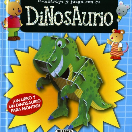 Construye y juega con tu Dinosaurio Construye y juega con tu Dinosaurio