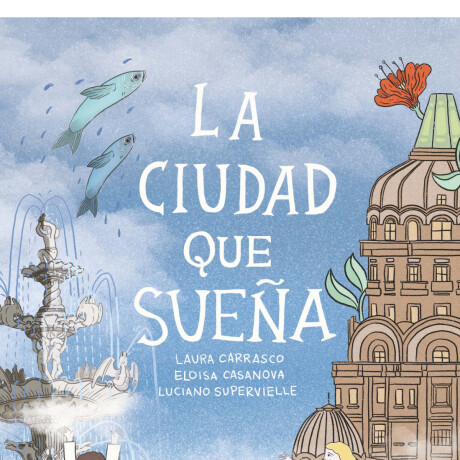 LA CIUDAD QUE SUEÑA LA CIUDAD QUE SUEÑA