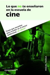 Lo Que No Te Enseñaron En La Escuela De Cine Lo Que No Te Enseñaron En La Escuela De Cine