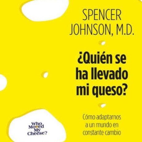 QUIEN SE HA LLEVADO MI QUESO QUIEN SE HA LLEVADO MI QUESO