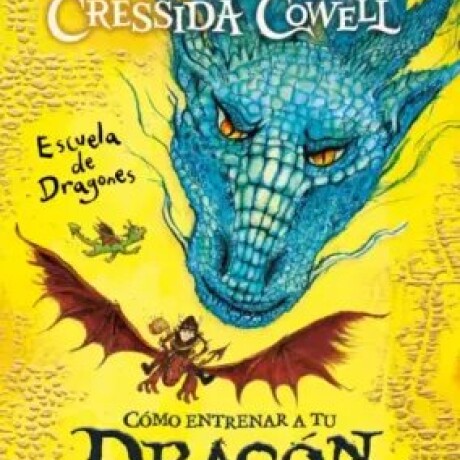 COMO ENTRENAR A TU DRAGON ESCUELA DE DRAGONES COMO ENTRENAR A TU DRAGON ESCUELA DE DRAGONES