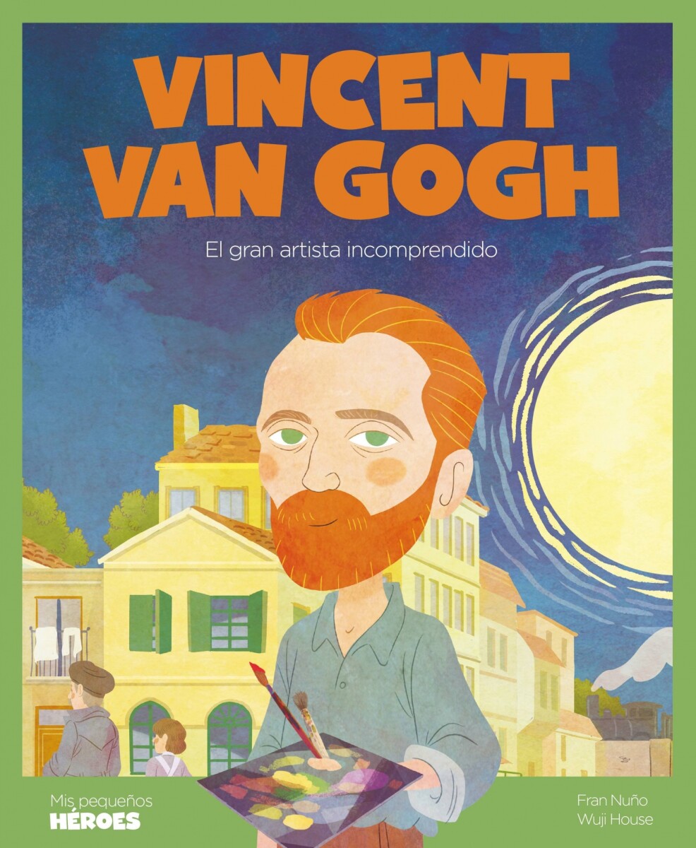 VINCENT VAN GOGH. EL GRAN ARTISTA INCOMPRENDIDO 