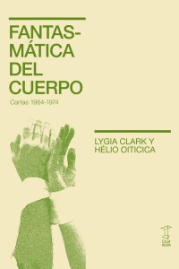 Fantasmática Del Cuerpo. Cartas 1964-1974 Fantasmática Del Cuerpo. Cartas 1964-1974