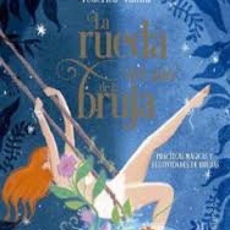 LA RUEDA DEL AÑO DE LA BRUJA LA RUEDA DEL AÑO DE LA BRUJA