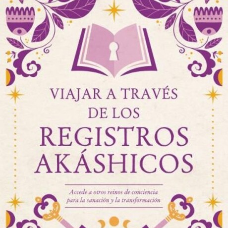 VIAJAR A TRAVES DE LOS REGISTROS AKASHICOS VIAJAR A TRAVES DE LOS REGISTROS AKASHICOS