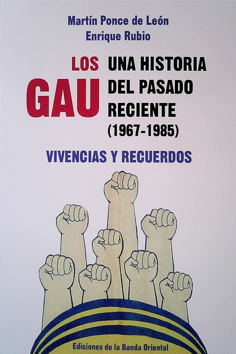 GAU, LOS. UNA HISTORIA DEL PASADO RECIENTE GAU, LOS. UNA HISTORIA DEL PASADO RECIENTE