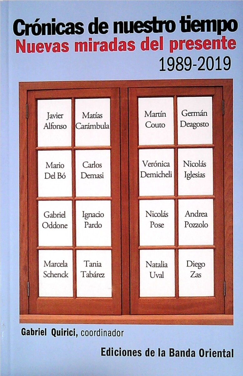 CRONICAS DE NUESTRO TIEMPO. NUEVAS MIRADAS DEL PRESENTE. 1989 - 2019 