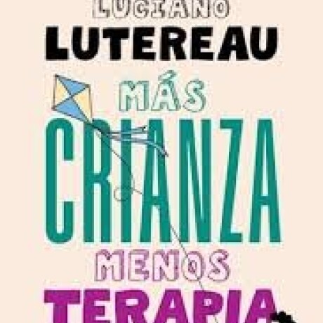 MAS CRIANZA MENOS TERAPIA MAS CRIANZA MENOS TERAPIA
