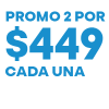 PROMO 2X$449 c/u