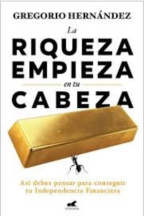 LA RIQUEZA EMPIEZA EN TU CABEZA LA RIQUEZA EMPIEZA EN TU CABEZA
