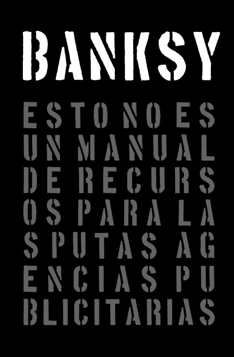 Banksy. Esto No Es Un Manual De Recursos Para Las Putas Agen 