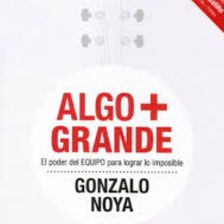ALGO + GRANDE ALGO + GRANDE